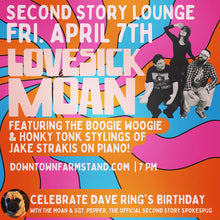 Load image into Gallery viewer, Lovesick Moan Plays with special guest and celebrate Dave Ring&#39;s Birthday!

